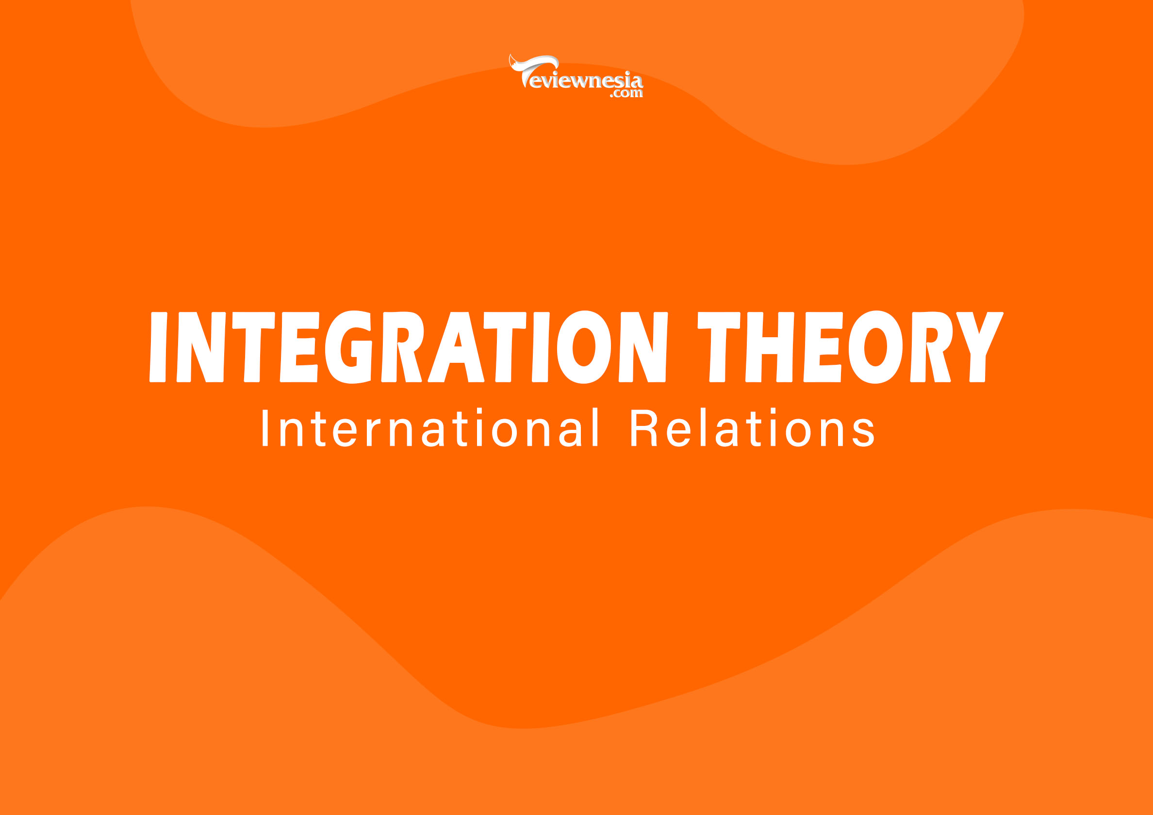 4 Teori Integrasi dalam Regionalisme